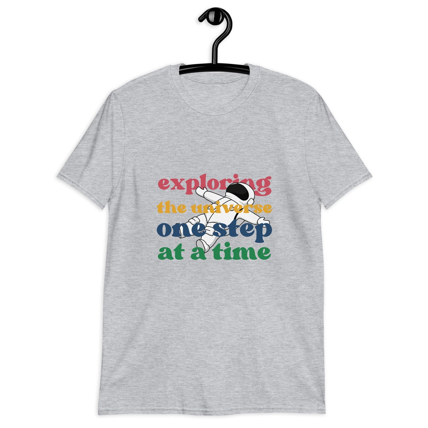 Astronaut Exploring the Universe, One Step at a Time. Unisex T Shirt