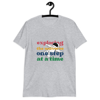 Astronaut Exploring the Universe, One Step at a Time. Unisex T Shirt